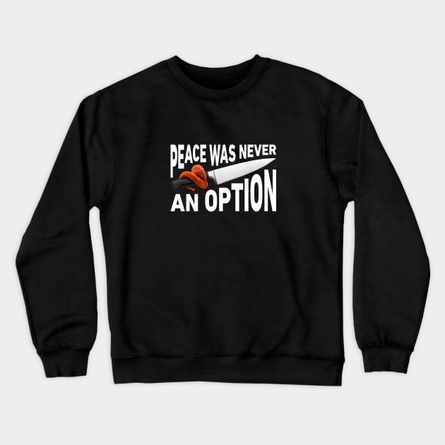 Peace Was Never An Option Worm On A Knife Crewneck Sweatshirt by imotvoksim